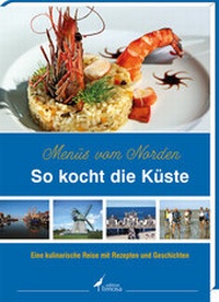 Abbildung von: So kocht die Küste - Menüs vom Norden - edition limosa