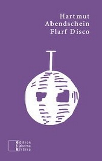 Enlarge image Cover: Flarf Disco - edition taberna kritika