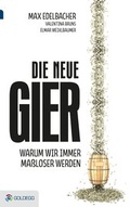 Cover: Die neue Gier - Goldegg Verlag GmbH