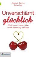 Cover: Unversch&auml;mt gl&uuml;cklich - Goldegg Verlag GmbH