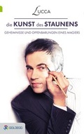 Cover: Die Kunst des Staunens - Goldegg Verlag GmbH