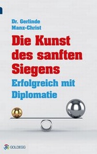 Abbildung von: Die Kunst des sanften Siegens - Goldegg Verlag GmbH