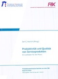 Cover: Produktivit&auml;t und Qualit&auml;t von Serviceprodukten - RPTU Rheinland-Pf&auml;lzische Technische Universit&auml;t Kaiserslautern Landau