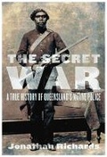 Cover: The Secret War: A True History of Queensland's Native Police - University of Queensland Press