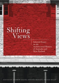 Enlarge image Cover: Shifting Views: Selected Essays on the Architectural History of - University of Queensland Press