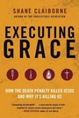 Cover: Executing Grace: How the Death Penalty Killed Jesus and Why It's Killing Us - Avon Books