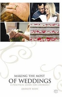 Abbildung von: Making the Most of Weddings - Church House Publishing