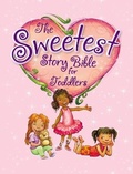 Cover: The Sweetest Story Bible for Toddlers - Zonderkidz