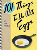 Cover: 101 Things To Do with Eggs - Gibbs M. Smith Inc