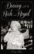 Cover: Dining with the Rich and Royal - Rowman & Littlefield Publishers