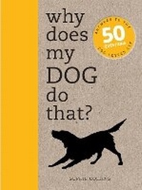 Enlarge image Cover: Why Does My Dog Do That? - Ivy Press