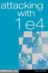 Enlarge image Cover: Attacking with 1 e4 - Everyman Chess