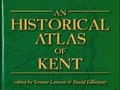 Cover: An Historical Atlas of Kent - Phillimore & Co Ltd