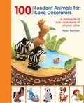 Cover: 100 Fondant Animals for Cake Decorators - Apple Press