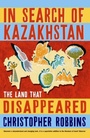 Cover: In Search of Kazakhstan - Profile Books Ltd