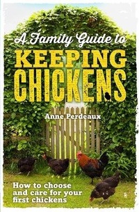 Abbildung von: A Family Guide To Keeping Chickens - How To Books Ltd