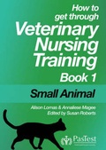 Cover: How to Get Through Veterinary Nurse Training: Bk. 1 - Pastest