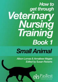 Abbildung von: How to Get Through Veterinary Nurse Training: Bk. 1 - Pastest