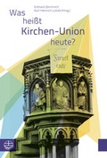 Cover: Was hei&szlig;t Kirchen-Union heute? - Evangelische Verlagsanstalt