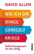 Cover: Wie ich die Dinge geregelt kriege - Piper