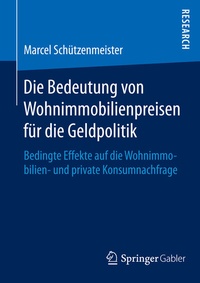 Abbildung von: Die Bedeutung von Wohnimmobilienpreisen für die Geldpolitik - Springer Gabler