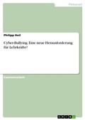 Cover: Cyber-Bullying. Eine neue Herausforderung f&uuml;r Lehrkr&auml;fte? - GRIN Verlag