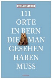 Abbildung von: 111 Orte in Bern, die man gesehen haben muss - Emons Verlag