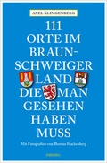 Cover: 111 Orte im Braunschweiger Land, die man gesehen haben muss - Emons Verlag