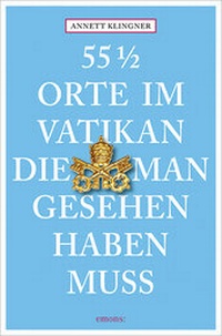 Abbildung von: 55 1/2 Orte im Vatikan, die man gesehen haben muss - Emons Verlag