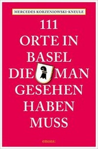 Abbildung von: 111 Orte in Basel, die man gesehen haben muss - Emons Verlag