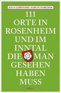 Cover: 111 Orte in Rosenheim und im Inntal, die man gesehen haben muss - Emons Verlag