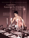 Cover: Legend&auml;re Gastgeberinnen und ihre unvergesslichen Feste - Elisabeth Sandmann Verlag