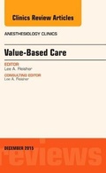 Cover: Value-Based Care, An Issue of Anesthesiology Clinics: Volume 33-4 - Elsevier