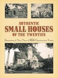 Cover: Authentic Small Houses of the Twenties: Illustrations and Floor Plans of 254 Characteristic Homes - Dover Publications Inc.