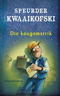 Cover: Speurder Kwaaikofski 1: Die kougomstrik - Human & Rousseau