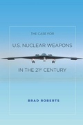 Cover: The Case for U.S. Nuclear Weapons in the 21st Century - Stanford University Press