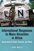 Cover: International Responses to Mass Atrocities in Africa - University of Pennsylvania Press