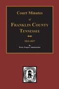Cover: Franklin County, Tennessee 1832-1837, Court Minutes of. - Southern Historical Press, Inc.