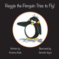 Cover: Reggie the Penguin Tries to Fly! - Michael Nash