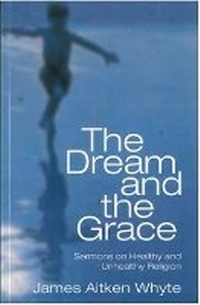 Enlarge image Cover: The Dream and the Grace - Saint Andrew Press