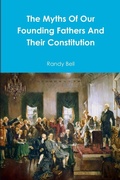 Cover: The Myths Of Our Founding Fathers And Their Constitution - McKee Learning Foundation