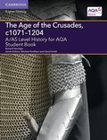 Cover: A/AS Level History for AQA The Age of the Crusades, c1071-1204 Student Book - Cambridge University Press