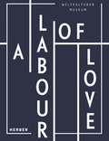 Cover: A Labour of Love - Kerber Verlag