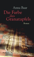 Cover: Die Farbe des Granatapfels - Wallstein