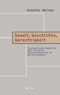 Cover: Gewalt, Geschichte, Gerechtigkeit - Wallstein