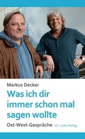 Cover: Was ich dir immer schon mal sagen wollte - Christoph Links Verlag