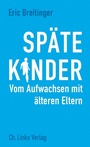 Cover: Späte Kinder - Christoph Links Verlag