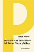 Cover: Durch meine Verse lasse ich lange Fische gleiten - Das Wunderhorn