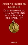 Cover: &Uuml;ber Freimaurer, Illuminaten und echte Freunde der Wahrheit - marix Verlag ein Imprint von Verlagshaus R&ouml;merweg