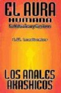 Abbildung von: El aura humana y los anales akáshicos : su naturaleza y funciones - Editorial Humanitas, S.L.